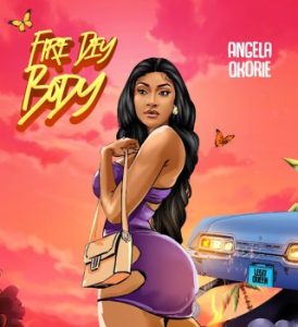 Angela Okorie – Fire Dey Body