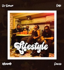 DJ Shawn – Lifestyle ft Pheelz, Falz & Magnito