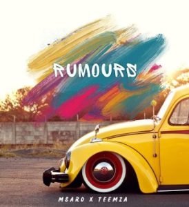 Msaro – Rumours ft. Teemza & Tshiamo Pride Malele