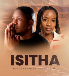 Funkmaster – Isitha Ft. Natasha MD