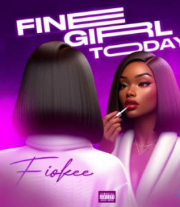 Fiokee – Fine Girl Today