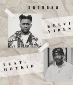 kelvino_vibes – Dagbana Ft Hotkid